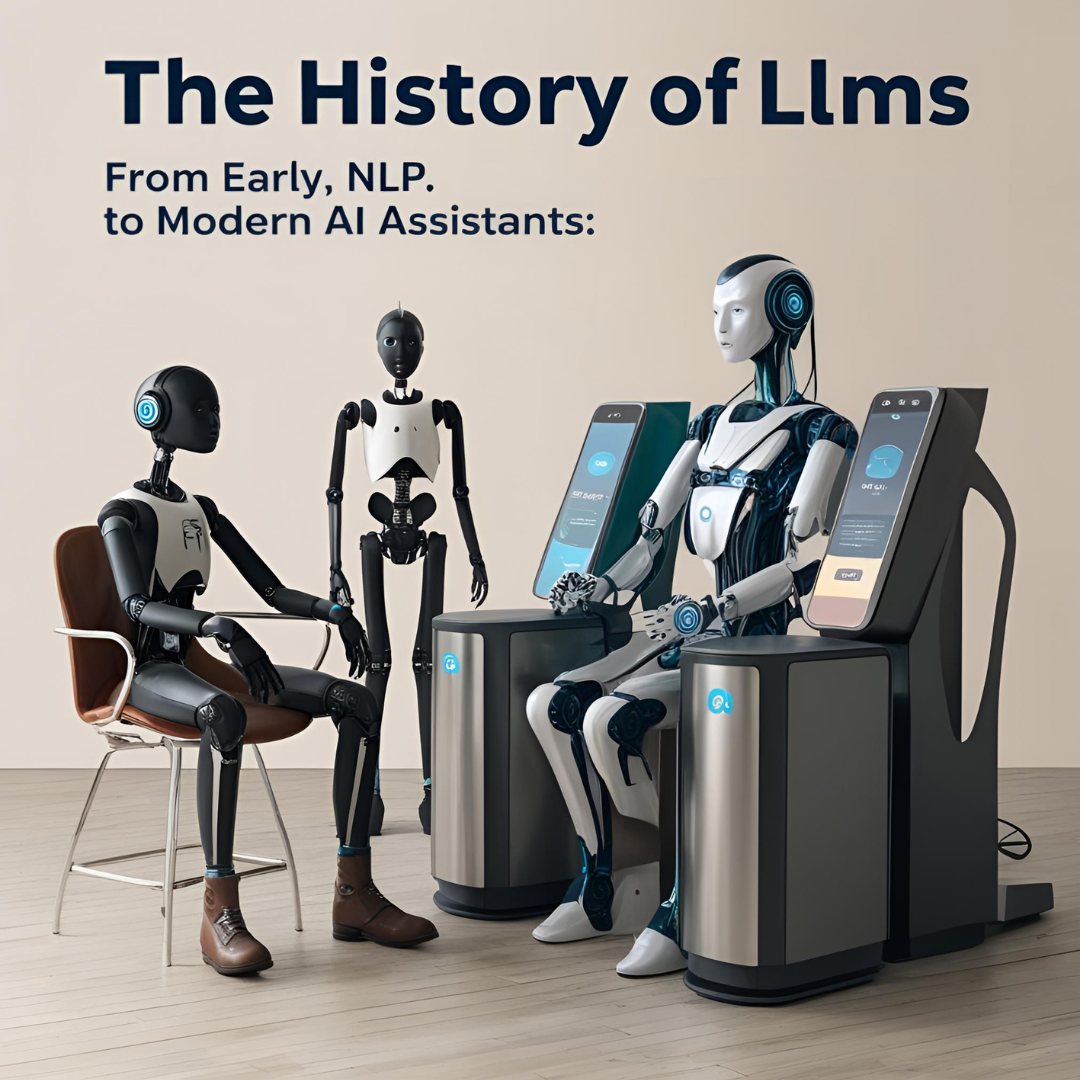 The History of LLMs: From Early NLP to Modern AI Assistants